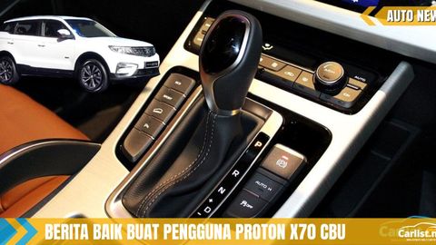 Waranti Kotak Gear Proton X70 CBU Dilanjutkan Kepada 5 Tahun, Tanpa Had Jarak Perjalanan
