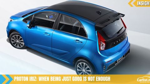 Why The Proton Iriz Is Just Not Good Enough!